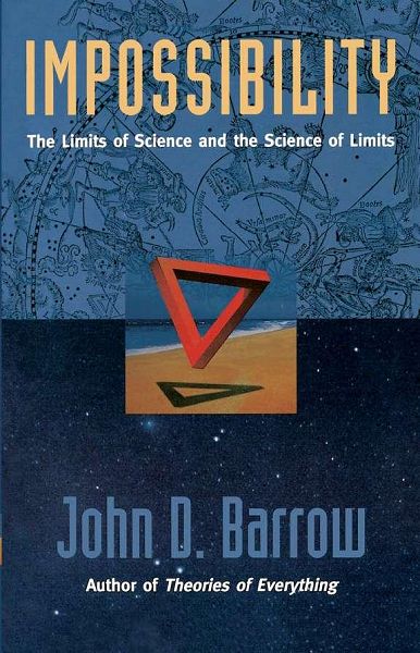 John D. Barrow "Impossibility: The Limits of Science and the Science of Limits"